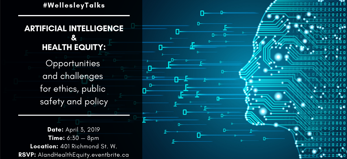 Wellesley Institute A.I. and Health Equity: Opportunities and challenges for ethics, public safety and policy